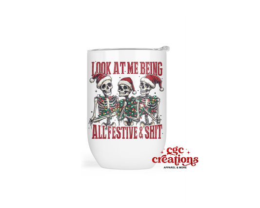 Look At Me Being All Festive & Shit Insulated Wine Tumbler