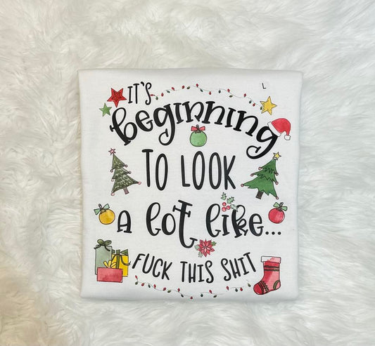 Beginning To Look A lot Like Fuck This Shit Christmas Crewneck Sweatshirt