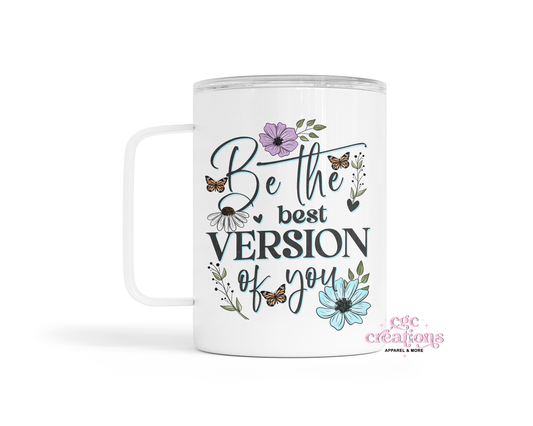 Be The Best Version Of You  Insulated Coffee Tumbler