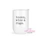 Books, WIne & Dogs Insulated Wine Tumbler