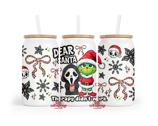 Dear Santa Therapy Didn't Work 16oz Glass Cup With Lid