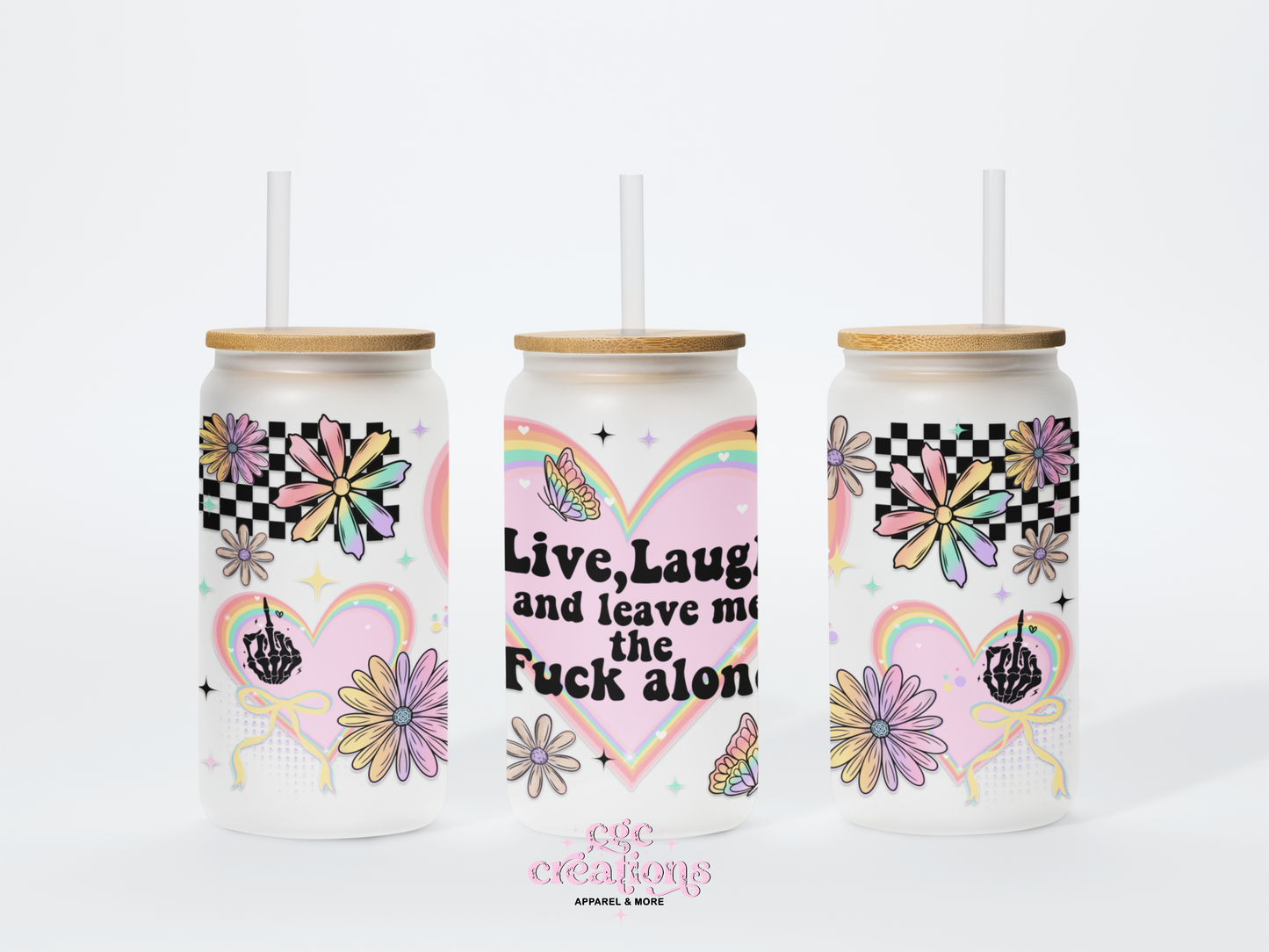 Live Laugh And Leave Me The Fuck Alone 16oz Glass Cup With Lid