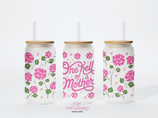 One Hell Of A Mother 16oz Glass Cup With Lid