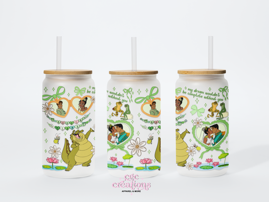 My Dream Wouldn't Be Complete Without You 16oz Glass Cup With Lid