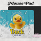 You Don't Want To Duck With Me Mouse Pad
