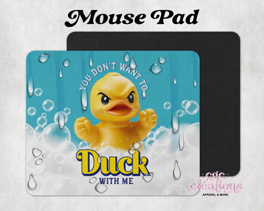 You Don't Want To Duck With Me Mouse Pad