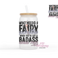 Who Needs A Fairy Godmother When You've A Badass Bonus Mom 16oz Glass Cup With Lid (Copy)