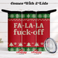 Fa-la-la Fuck Off 20 oz Insulated Tumbler