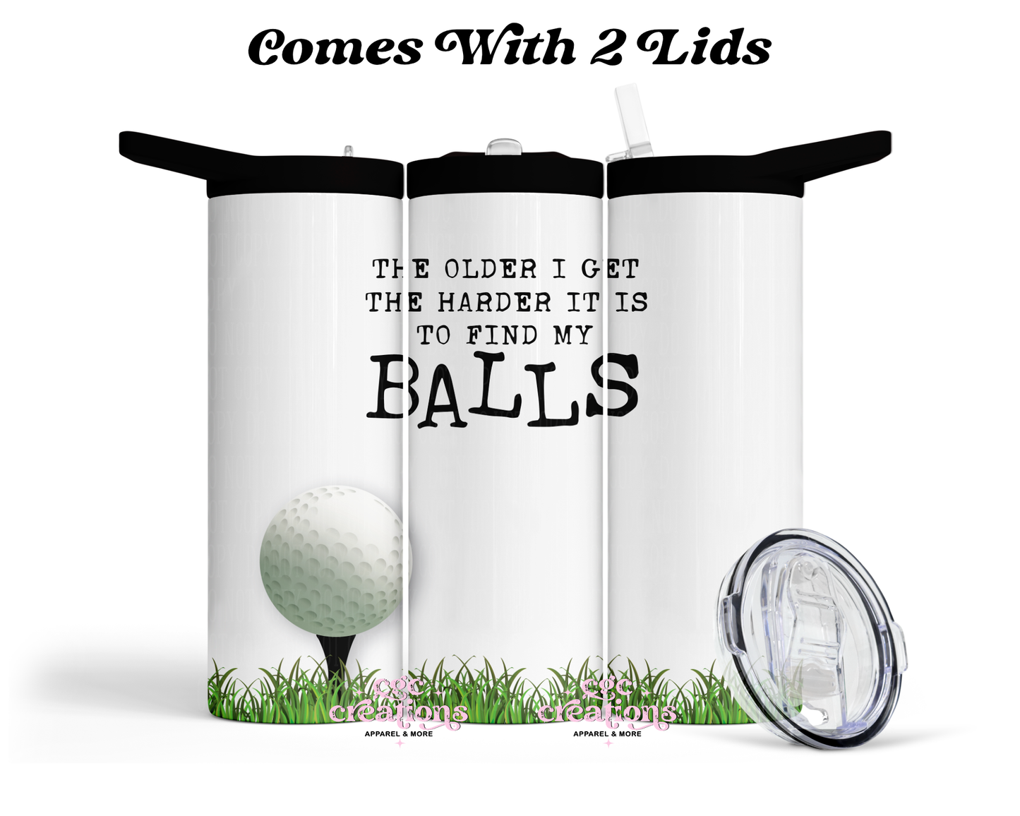 The Older I Get The Harder It Is To Find My Balls  20 oz Insulated Tumbler