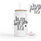 In my Fuck You Era 16oz Glass Cup With Lid