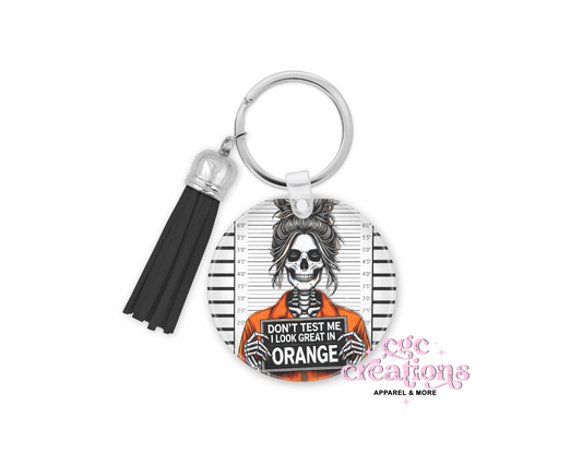 Don't Test Me I Look Great In Orange Acrylic Keychain