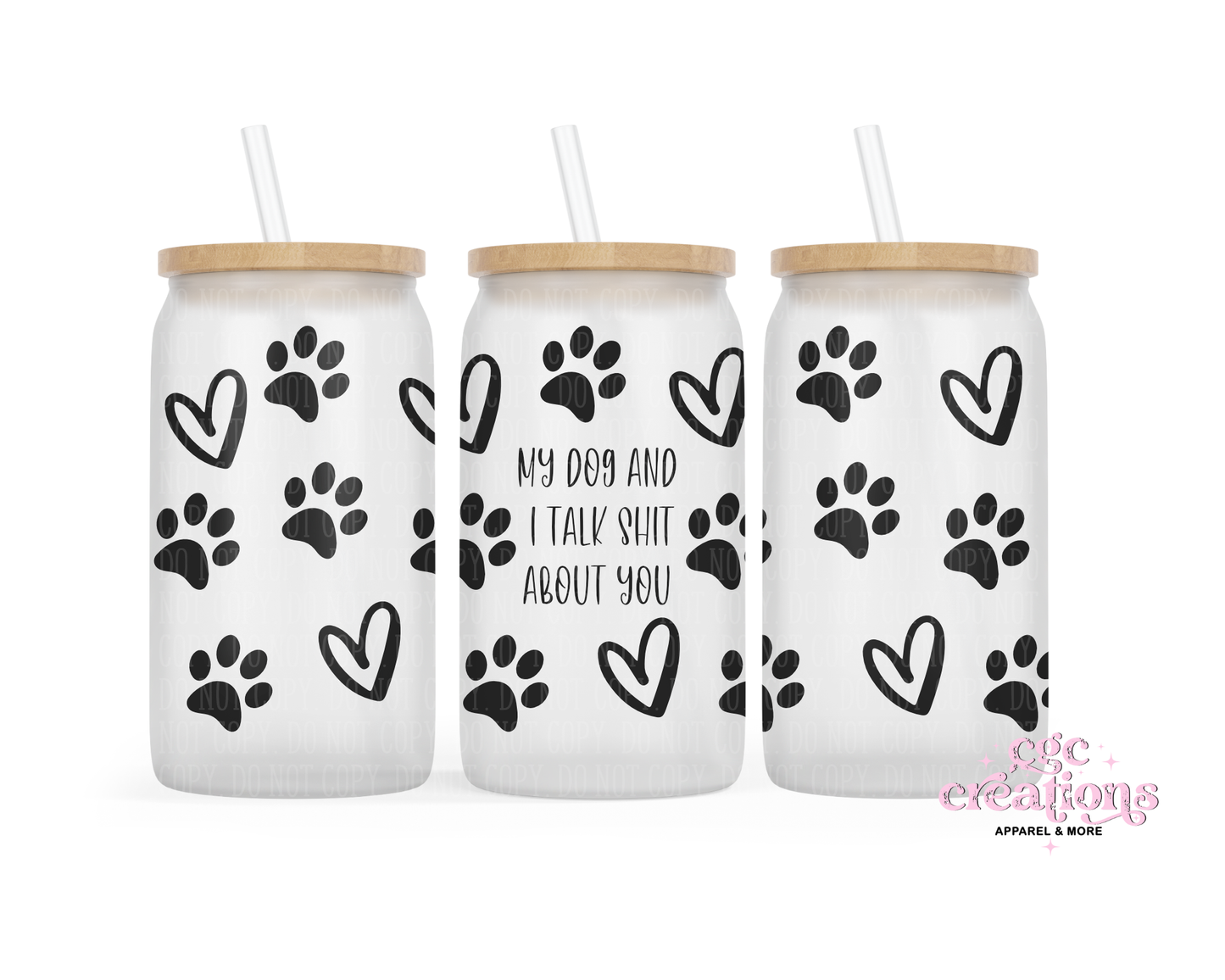 My Dog And I Talk Shit About You 16oz Glass Cup With Lid