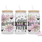 Caution I Have No Filter 16oz Glass Cup With Lid