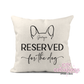 Personalized Reserved For The Dog Pillow