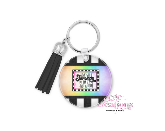 Some Call It Sarcasm But I'm Really Just A Bitch  Acrylic Keychain