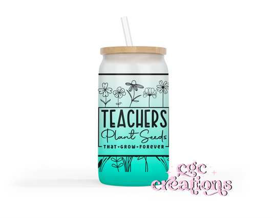 Teachers Plant Seeds 16oz Glass Cup With Lid