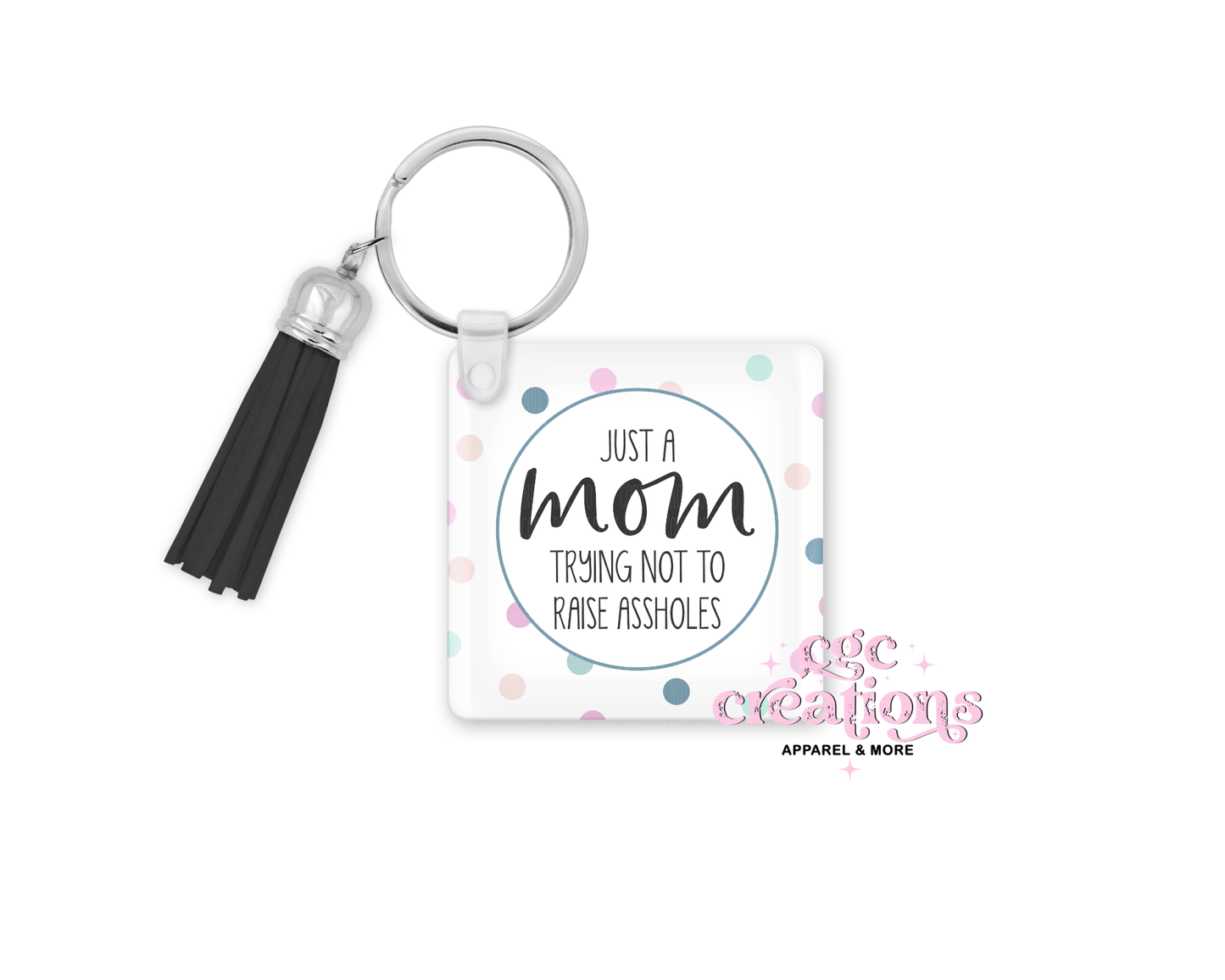 Just A Mom Trying Not To Raise Assholes Acrylic Keychain