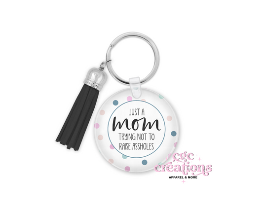Just A Mom Trying Not To Raise Assholes Acrylic Keychain
