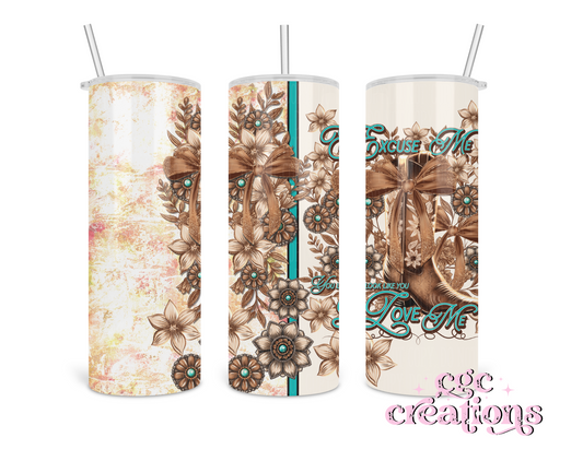 You Look LIke You Love Me 20oz Insulated Tumbler